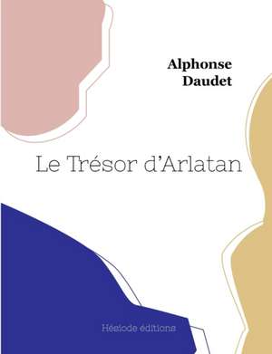 Le Trésor d'Arlatan de Alphonse Daudet