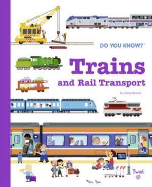 Do You Know?: Trains and Rail Transport de Cecile Benoist