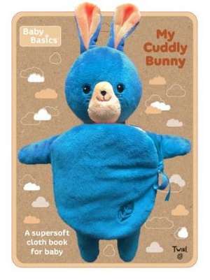 Baby Basics: My Cuddly Bunny a Soft Cloth Book for Baby de Lucie Brunelière