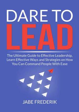 Dare to Lead de Jabe Frederik Frederik