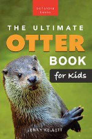 The Ultimate Otter Book for Kids de Jenny Kellett