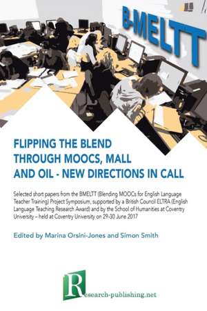 Flipping the blend through MOOCs, MALL and OIL - new directions in CALL de Marina Orsini-Jones