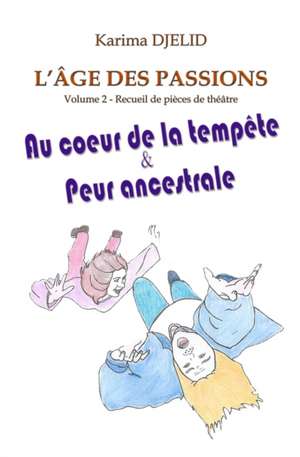 L'âge des passions - Volume 2: Au coeur de la tempête & Peur ancestrale de Karima Djelid