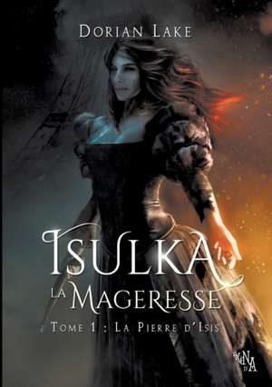 Isulka la Mageresse, Tome 1 de Dorian Lake