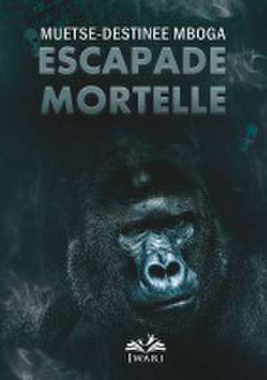 Escapade Mortelle de Muetse-Destinée Mboga