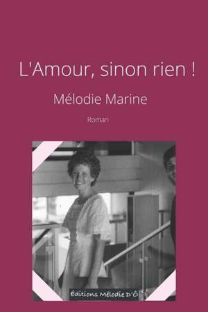 L'Amour, sinon rien ! de Mélodie Marine