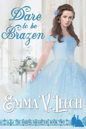Leech, E: DARE TO BE BRAZEN