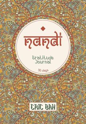 Nandi: Gratitude, Kindness and Celebration Journal to Fill in Mindfulness, with Challenges, Coloring Mandalas and Inspiration de Éric Bah