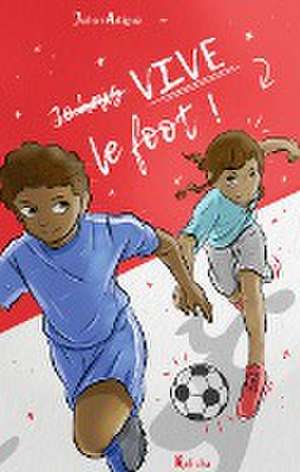 Vive le foot ! de Julien Artigue