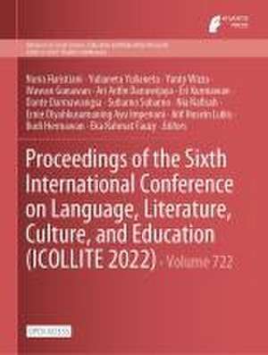 Proceedings of the Sixth International Conference on Language, Literature, Culture, and Education (ICOLLITE 2022) de Nuria Haristiani