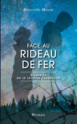 Face au Rideau de Fer de Brigitte Böhm