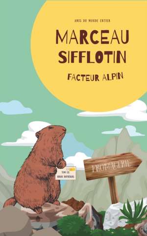 Marceau Sifflotin: Facteur Alpin de Ninon Dufrénois