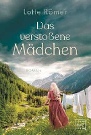 Das verstoßene Mädchen de Lotte Römer