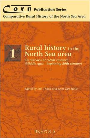 Rural History in the North Sea Area: An Overview of Recent Research, Middle Ages-Twentieth Century de Erik Thoen