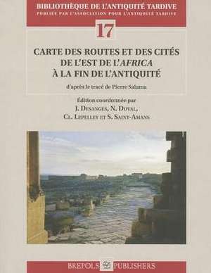 Carte Des Routes Et Des Cites de L'Est de L'Africa a la Fin de L'Antiquite de Pierre Salama