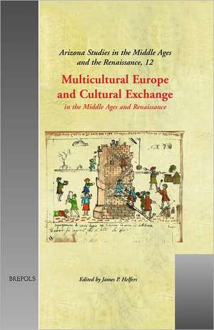 Multicultural Europe and Cultural Exchange: In the Middle Ages and Renaissance de J. P. Helfers