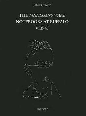 The Finnegans Wake Notebooks at Buffalo - VI.B.47 de V. Deane