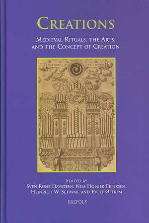 Creations: Medieval Rituals, the Arts, and the Concept of Creation de Sven Rune Havsteen