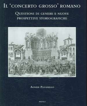 Il 'Concerto Grosso' Romano: Questioni Di Genere E Nuove Prospettive Storiografiche de Agnese Pavanello