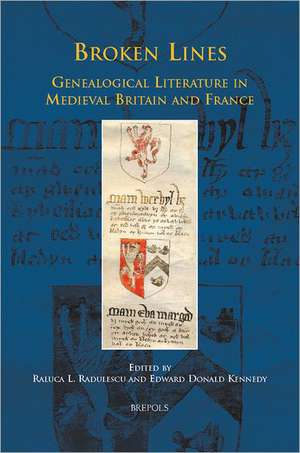 Broken Lines: Genealogical Literature in Late-Medieval Britain and France de Raluca L. Radulescu