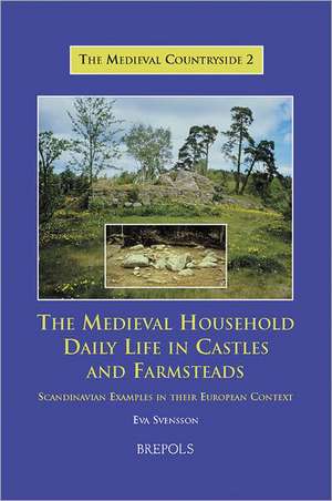 The Medieval Household: Scandinavian Examples in Their European Context de Eva Svensson