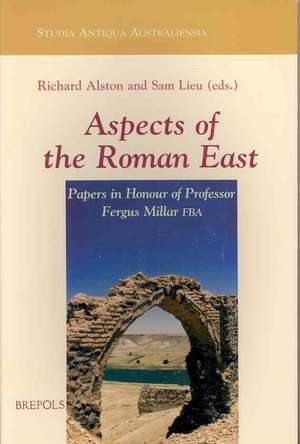 Aspects of the Roman East: Papers in Honour of Professor Fergus Millar FBA de Samuel N. C. Lieu