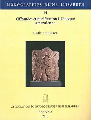 Offrandes Et Purification A L'Epoque Amarnienne de C. Spieser