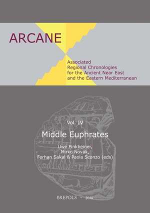 Associated Regional Chronologies for the Ancient Near East and the Eastern Mediterranean: Middle Euphrates de Uwe Finkbeiner