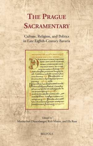 The Prague Sacramentary: Culture, Religion, and Politics in Late Eighth-Century Bavaria de Stuart Airlie