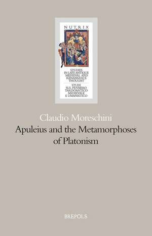 Apuleius and the Metamorphosis of Platonism de Claude Moreschini