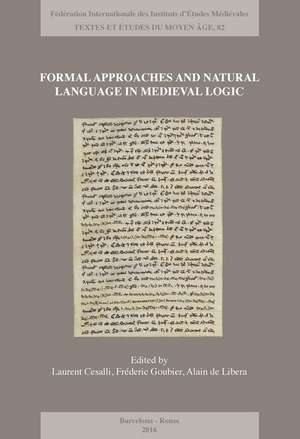 Formal Approaches and Natural Language in Medieval Logic de Laurent Cesalli