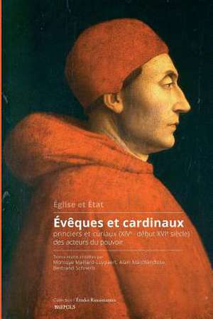 Eveques Et Cardinaux Princiers Et Curiaux (Xive-Debut Xvie Siecle) de Maillard-Luypaert, Monique