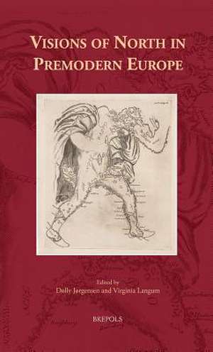 Visions of North in Premodern Europe de Dolly Jorgensen