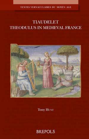 Tiaudelet: Theodolus in Medieval France de Tony Hunt