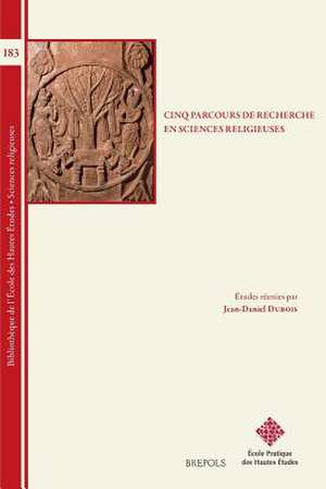 Cinq Parcours de Recherche: En Sciences Religieuses de Jean-Daniel DuBois