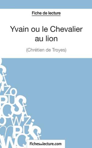 Yvain ou le Chevalier au lion de Chrétien de Troyes (Fiche de lecture) de Fichesdelecture