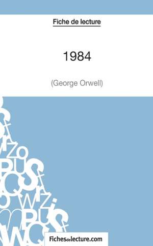 Fiche de lecture : 1984 de George Orwell de Sophie Lecomte