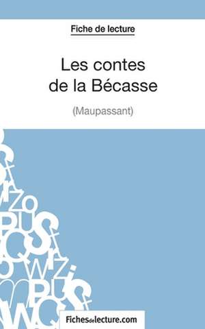 Les contes de la Bécasse de Maupassant (Fiche de lecture) de Vanessa Grosjean