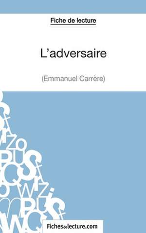 L'adversaire d'Emmanuel Carrère (Fiche de lecture) de Jessica Z.