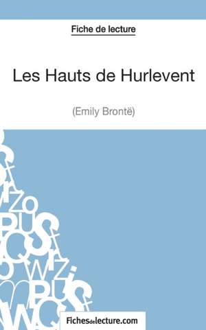 Les Hauts des Hurlevent d'Emily Brontë (Fiche de lecture) de Sophie Lecomte