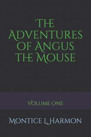 The Adventures of Angus the Mouse