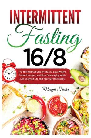 Intermittent Fasting 16/8 de Mosiya Faster