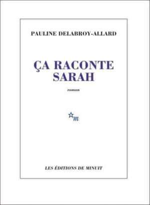 Ça raconte Sarah de Pauline Delabroy-Allard