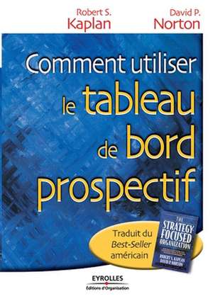 Comment utiliser le tableau de bord prospectif de Robert S. Kaplan