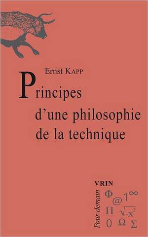 Principes D'Une Philosophie de La Technique de Ernst Kapp