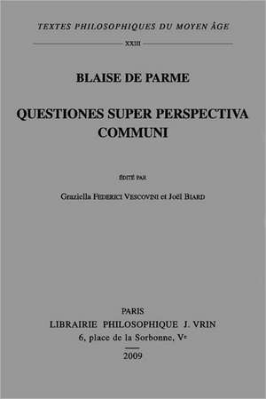 Blaise de Parme: Questiones Super Perspectiva Communi de Graziella Federici Vescovini