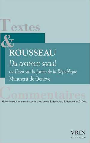 Du Contrat Social Ou Essai Sur La Forme de La Republique: Manuscrit de Geneve de Jean Jacques Rousseau