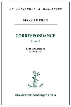 Correspondance Livre I de Marsile Ficin