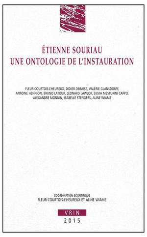 Etienne Souriau: Une Ontologie de L'Instauration de Didier Debaise