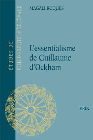 L'Essentialisme de Guillaume D'Ockham de Magali Roques